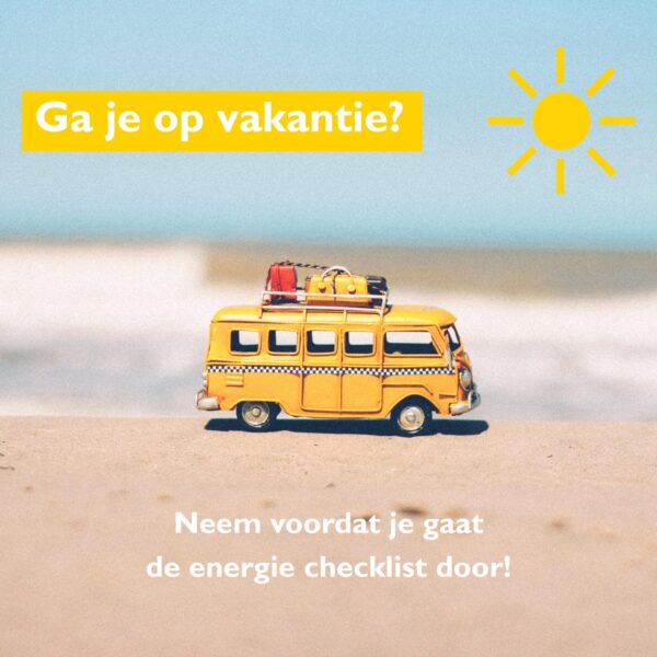 Op vakantie? Neem de energie checklist door!